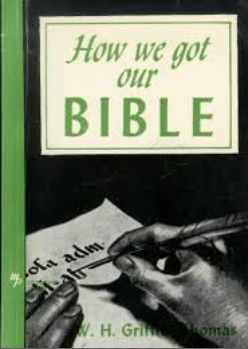 Griffith-Thomas How we got our Bible