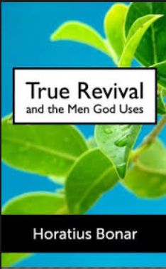 Bonar H True Revival and the Men God uses