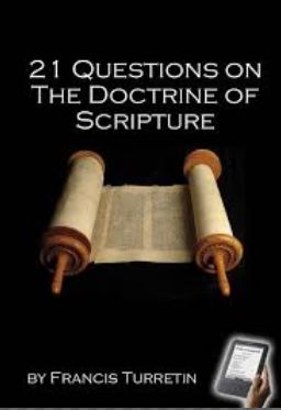 Turretin 21 questions on the doctrine of scripture