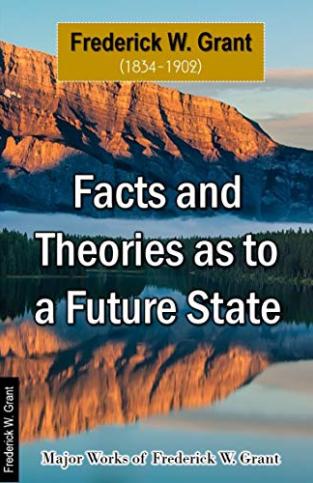 Grant, F.W. - Facts and Theories as to a Future State
