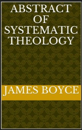 Boyce Boice Abstract of Systematic Theology