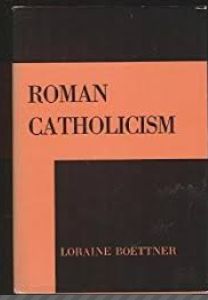Boettner Roman Catholicism