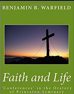 Warfield - Faith and Life