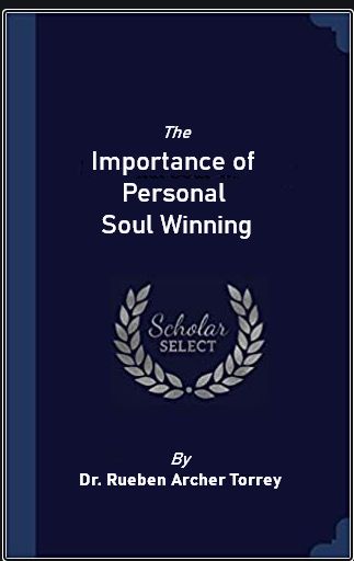 Torrey Importance of Personal Soul Winning