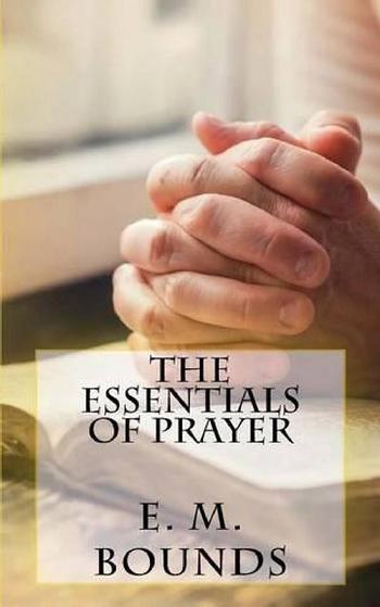 Bounds work explaining the Essentials of Prayer, is a work that dissects the different essential parts of prayer.